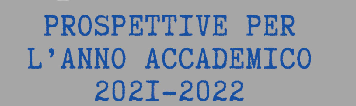 Prospettive per l’anno accademico 2021-2022